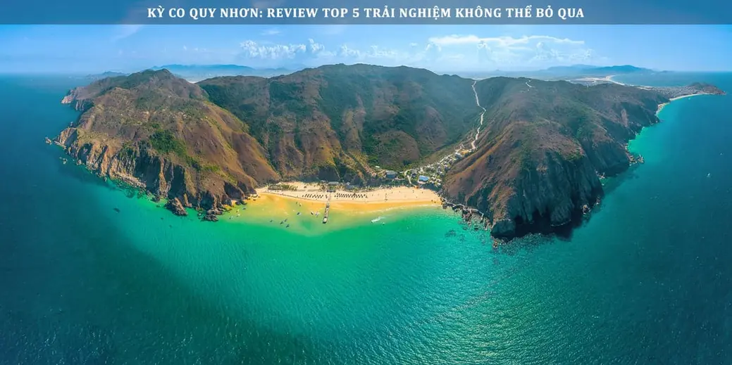 Trải nghiệm không thể bỏ qua khi đến Kỳ Co Quy Nhơn.